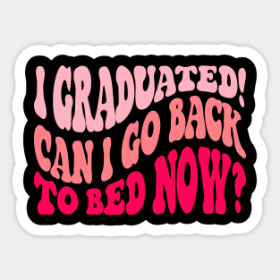 Retro Graduation tee Can I Go Back To Bed Now college Sticker